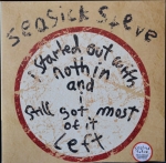 Seasick Steve - I Started Out With Nothin And I Still Got Most Of It Left